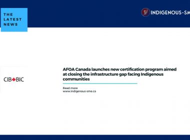AFOA Canada launches new certification program aimed at closing the infrastructure gap facing Indigenous communities