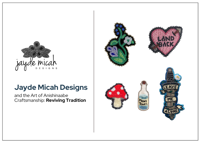 Jayde Micah Designs and the Art of Anishinaabe Craftsmanship: Reviving Tradition