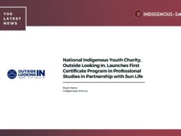 National Indigenous Youth Charity, Outside Looking In, Launches First Certificate Program in Professional Studies in Partnership with Sun Life