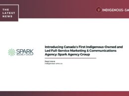 Introducing Canada’s First Indigenous-Owned and Led Full-Service Marketing &Communications Agency Spark Agency Group
