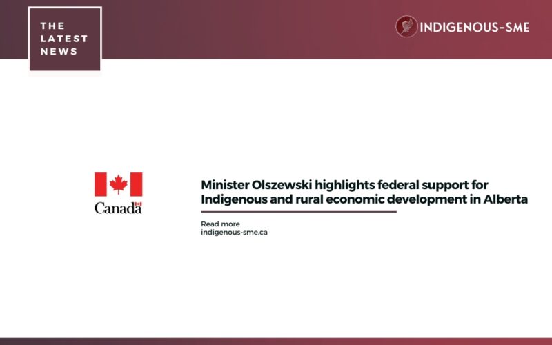 Minister Olszewski highlights federal support for Indigenous and rural economic development in Alberta