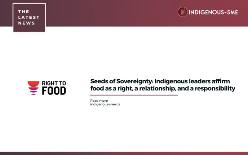 Seeds of Sovereignty Indigenous leaders affirm food as a right, a relationship, and a responsibility